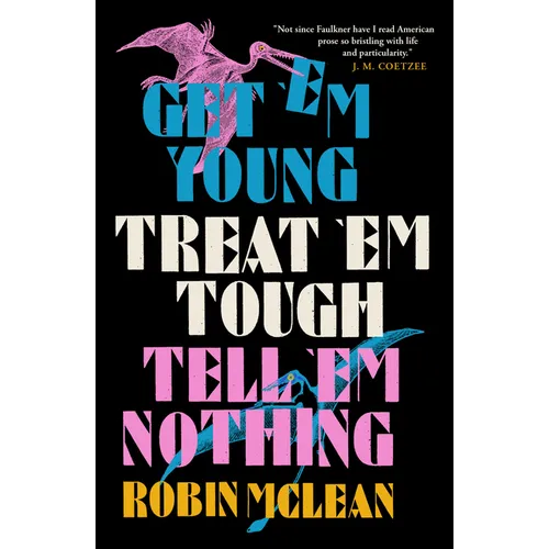 Get 'em Young, Treat 'em Tough, Tell 'em Nothing