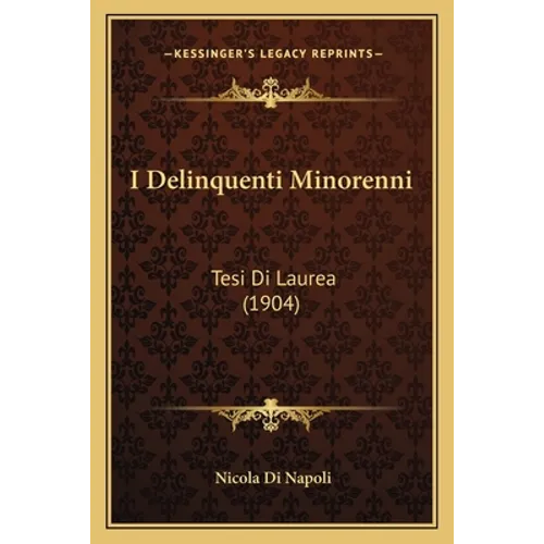 I Delinquenti Minorenni: Tesi Di Laurea (1904)