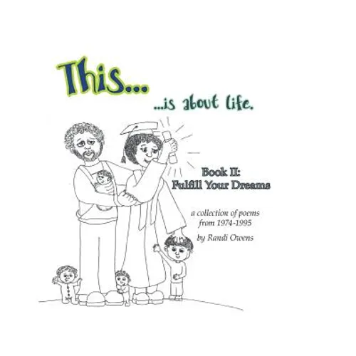 This ... is About Life.: Fulfill Your Dreams