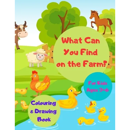 What Can You Find on the Farm? Colouring & Drawing Book For Kids Ages 3-6: Activity Workbook for Children / Gift for Farm Animals Lovers Boys & Girls