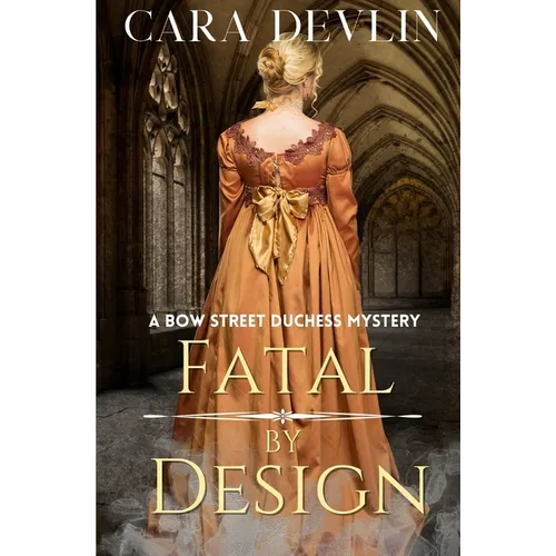 Fatal by Design: A Bow Street Duchess Mystery (A Romantic Regency Historical Mystery)