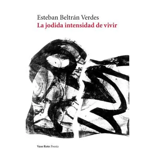La jodida intensidad de vivir