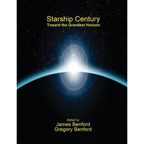 Starship Century: Toward the Grandest Horizon