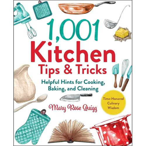 1,001 Kitchen Tips & Tricks: Helpful Hints for Cooking, Baking, and Cleaning