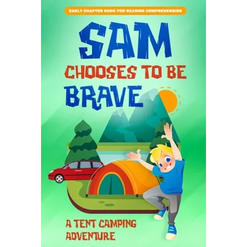 Sam Chooses to be Brave: A Tent Camping Adventure