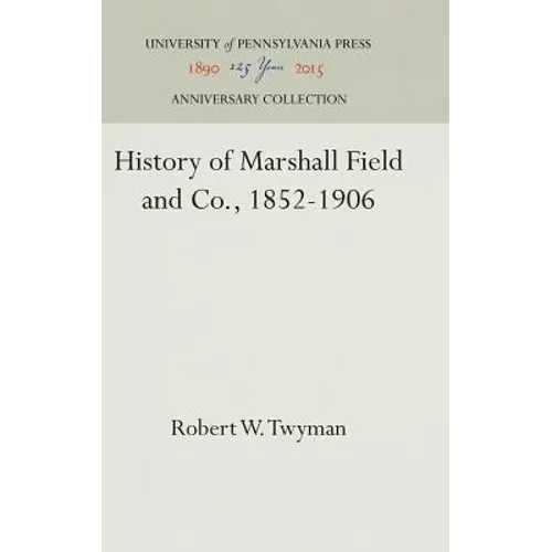 History of Marshall Field and Co., 1852-1906