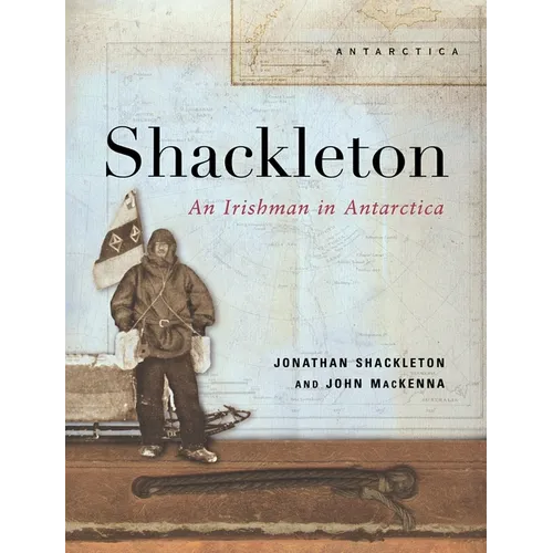 Shackleton - An Irishman in Antarctica