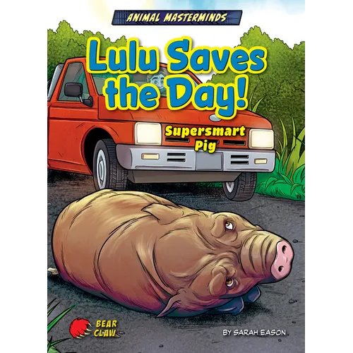 Lulu Saves the Day!: Supersmart Pig