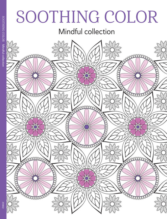 Soothing Coloring - Mindful Collection: Color Your Way To Calm, Adult Coloring Book, Relax Your Mind, Unwind, Unplug, De-Stress, Spark Creativity, Reduce Anxiety, Gift To Family Or Friend!
