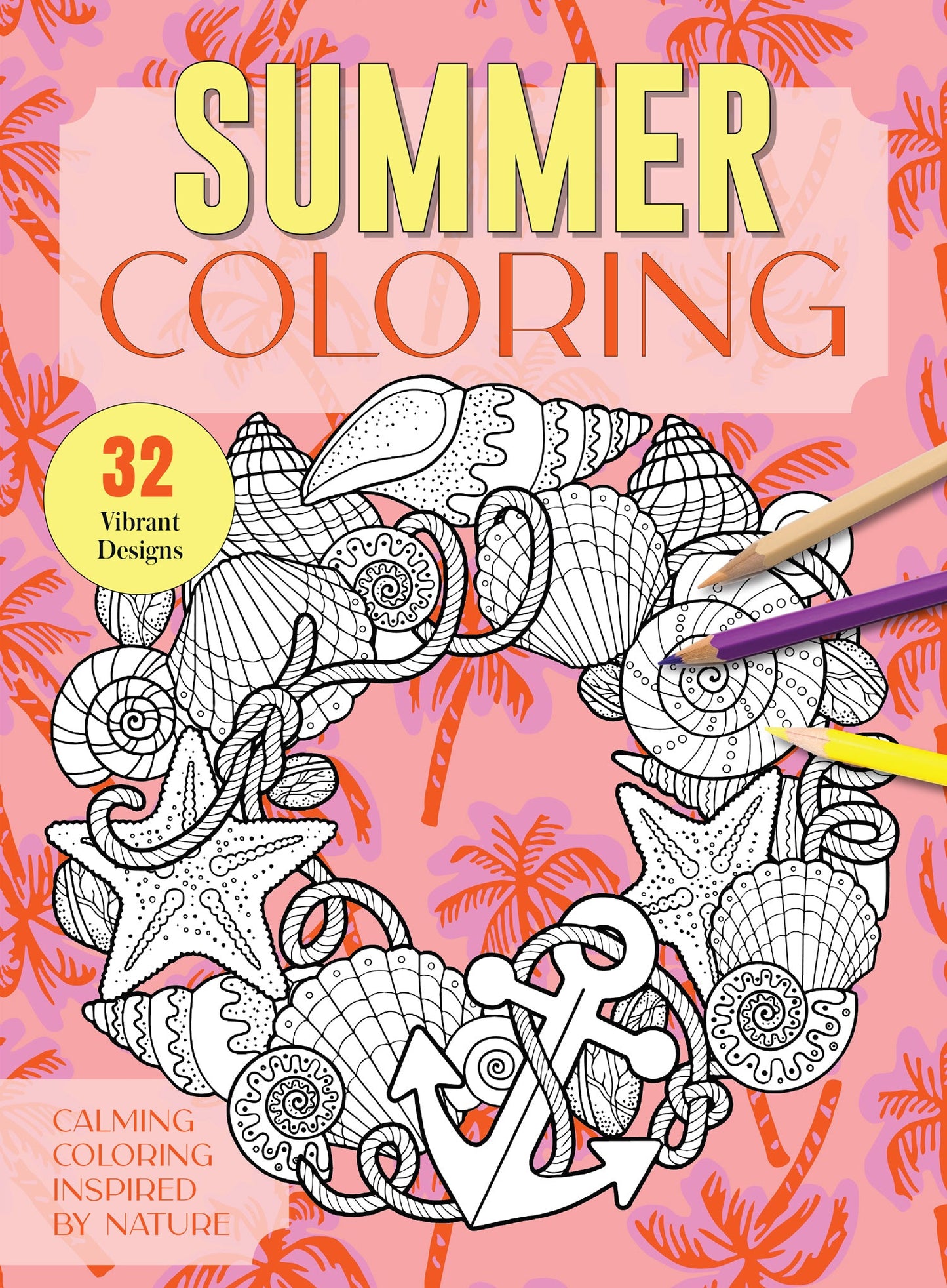 Coloring - Special Summer Edition: 32 Vibrant Designs, Calming Nature-Inspired Coloring, Stress Relief, Creativity, Mindfulness, Artistic Expression, Perfect for All Ages & More!