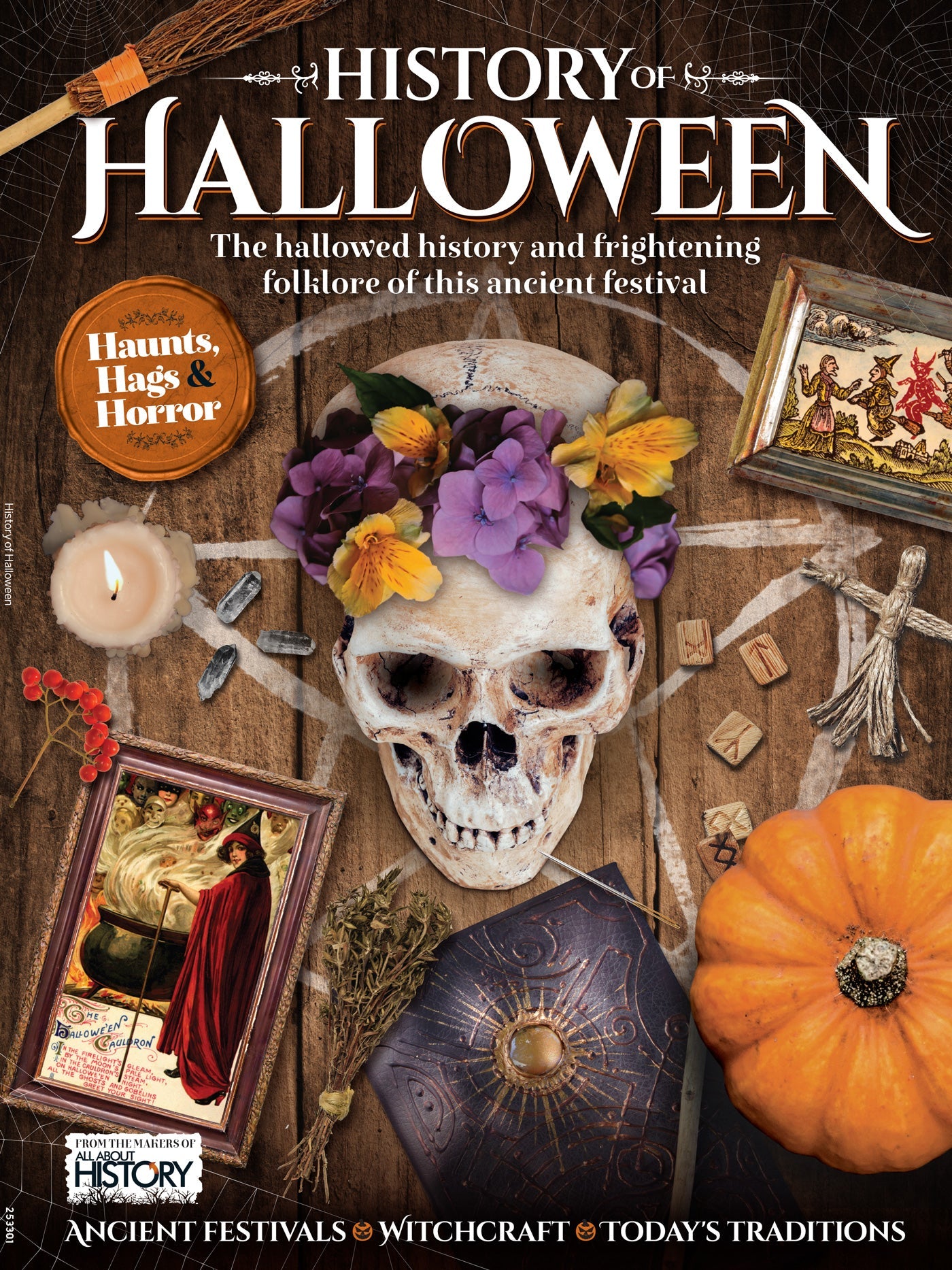 History Of Halloween - The Hallowed History & Frightening Folklore Of This Ancient Festival: Halloween Through The Ages, Supernatural Tales, Eerie Hags, Timeless Traditions, Witchcraft & More!