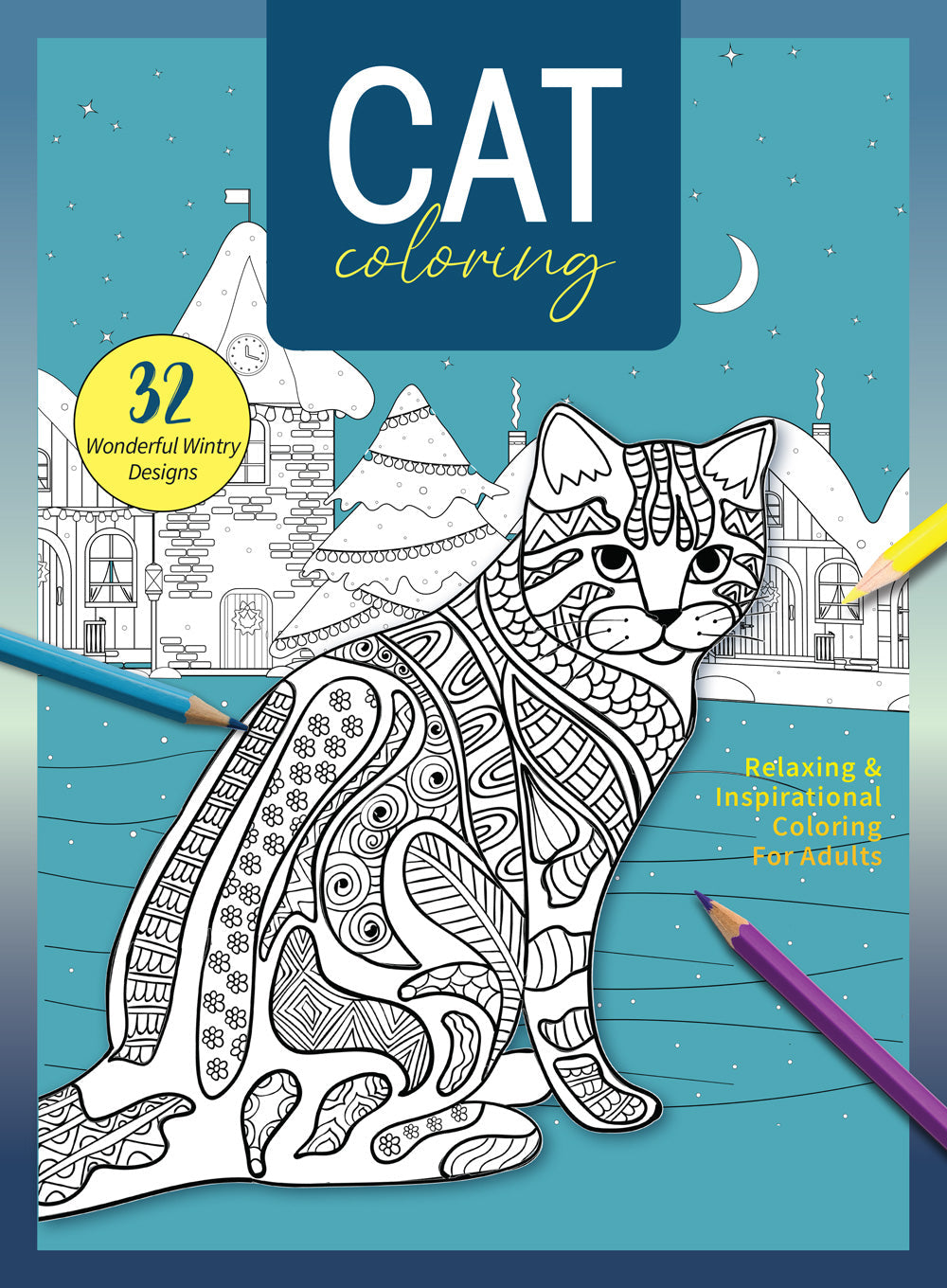 Cat Coloring - 32 Winter Themed Designs, Kitties Sleeping, Playing, Posing, Relaxing, Inspiration, Adult Coloring Book, Unleash Your Inner Artist, Boost Creativity, Unwind, Unplug, De-Stress & Draw!