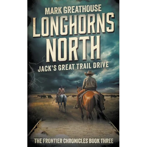 Longhorns North: Jack's Great Trail Drive