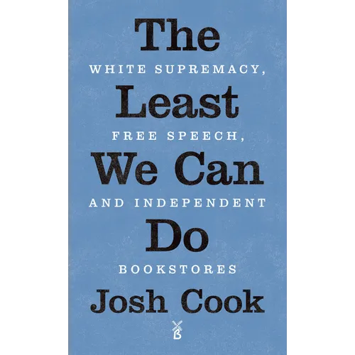 The Least We Can Do: White Supremacy, Free Speech, and Independent Bookstores