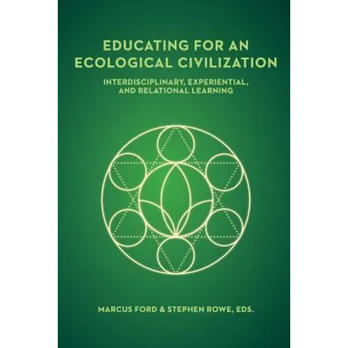 Educating for an Ecological Civilization: Interdisciplinary, Experiential, and Relational Learning