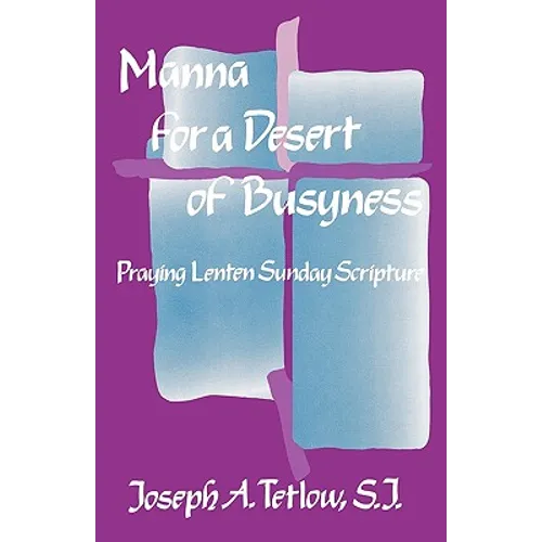 Manna for a Desert of Busyness: Praying Lenten Sunday Scripture