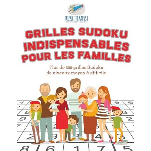 Grilles Sudoku indispensables pour les familles Plus de 300 grilles Sudoku de niveaux moyen à difficile