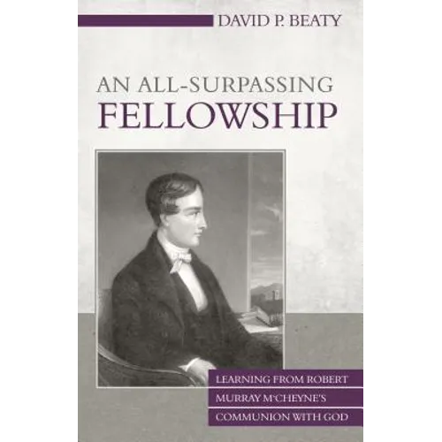 An All-Surpassing Fellowship: Learning from Robert Murray m'Cheyne's Communion with God