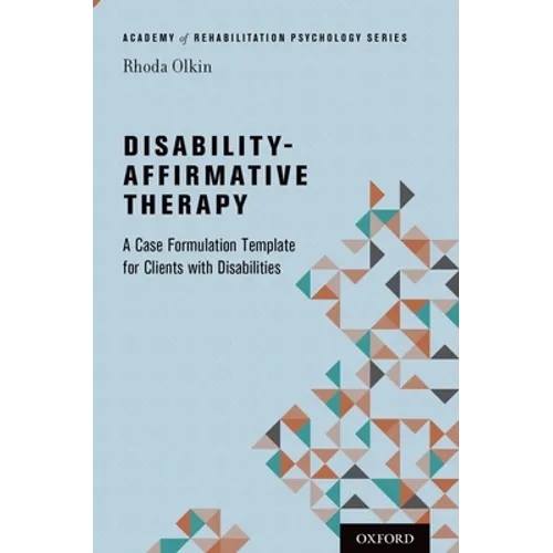 Disability-Affirmative Therapy: A Case Formulation Template for Clients with Disabilities
