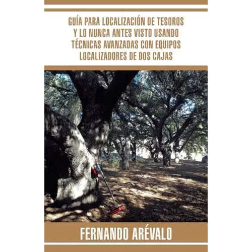 Guía para localización de tesoros y lo nunca antes visto usando técnicas avanzadas con equipos localizadores de dos cajas