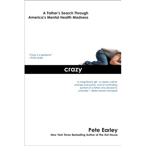 Crazy: Crazy: A Father's Search Through America's Mental Health Madness
