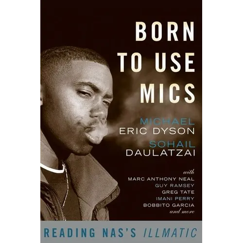 Born to Use Mics: Reading Nas's Illmatic