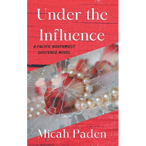 Under the Influence: A Pacific Northwest Suspense Novel