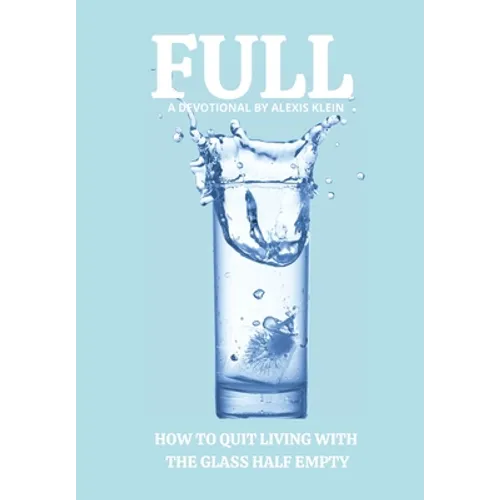 Full: How to Quit Living with the Glass Half Empty