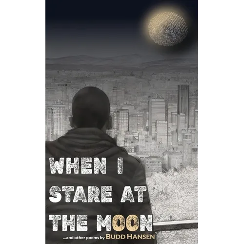 When I Stare At The Moon: and other poems