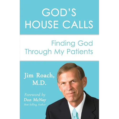 God's House Calls: Finding God Through My Patients