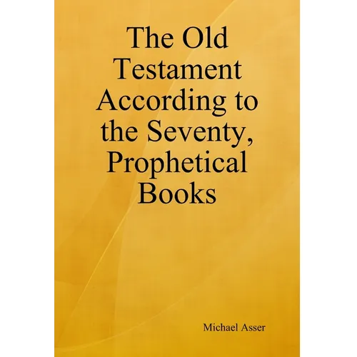 The Old Testament According to the Seventy, Prophetical Books