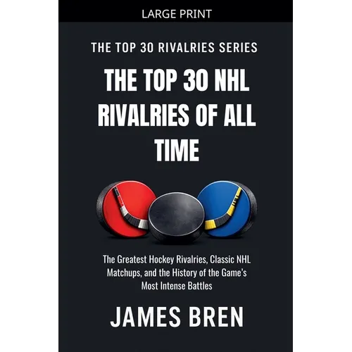 The Top 30 NHL Rivalries of All Time