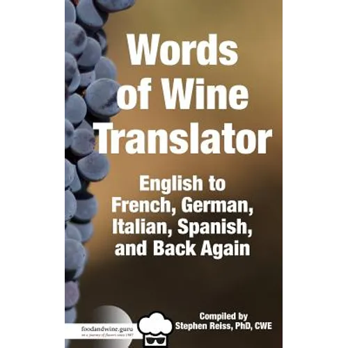 Food & Wine Guru's Words of Wine Translator: English to French, German, Italian, Spanish, and Back Again.