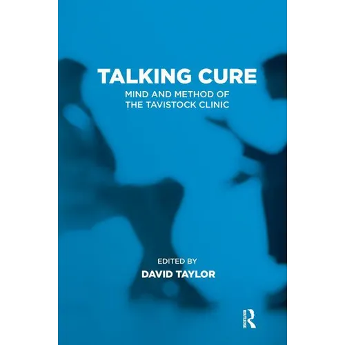 Talking Cure: Mind and Method of the Tavistock Clinic