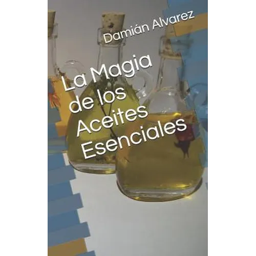 La Magia de Los Aceites Esenciales