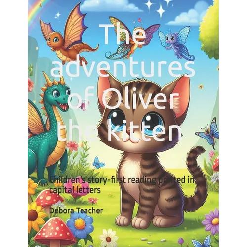 The adventures of Oliver the kitten Children's story book capital letter: Children's story of the adventures of a cute kitten story book first reading