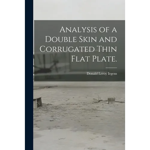 Analysis of a Double Skin and Corrugated Thin Flat Plate.