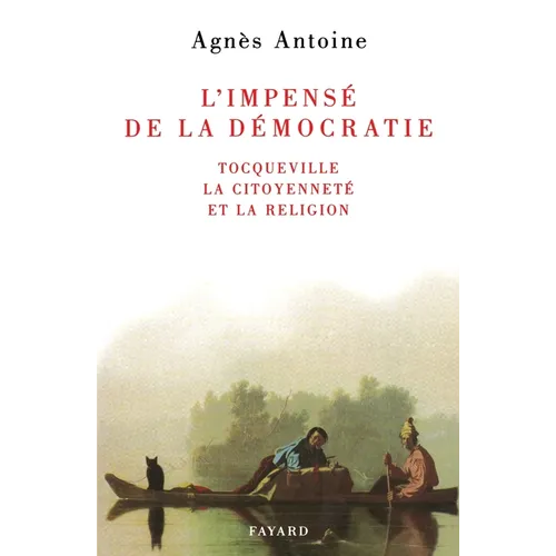 L'impensé de la démocratie: Tocqueville, la citoyenneté et la religion