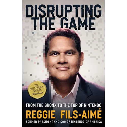 Disrupting the Game: From the Bronx to the Top of Nintendo
