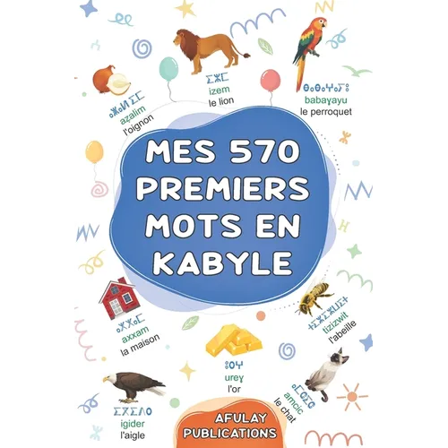 Mes 570 premiers mots en kabyle: Mon dictionnaire visuel bilingue français-kabyle - Mon premier grand imagier bilingue sur les thèmes du quotidien pou
