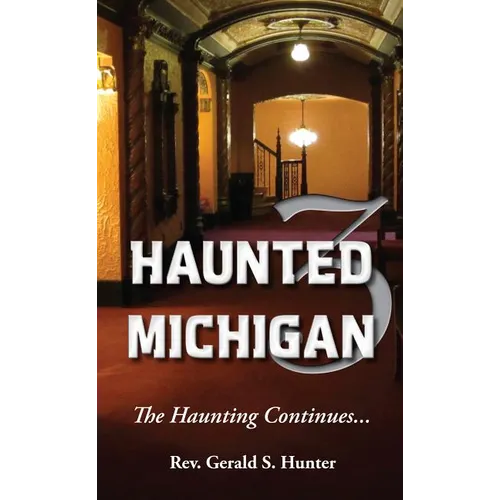 Haunted Michigan 3: The Haunting Continues
