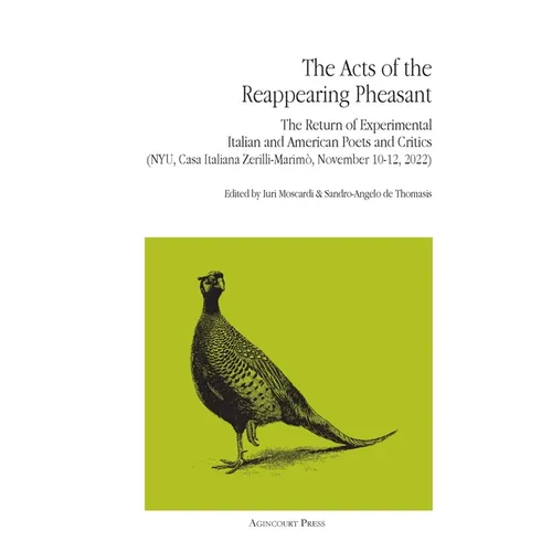 The Acts of the Reappearing Pheasant: The Return of Experimental Italian and American Poets and Critics in New York (NYU, Casa Italiano Zerilli-Marimò