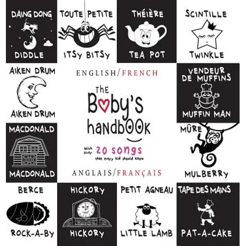 The Baby's Handbook: Bilingual (English / French) (Anglais / Français) 21 Black and White Nursery Rhyme Songs, Itsy Bitsy Spider, Old MacDo