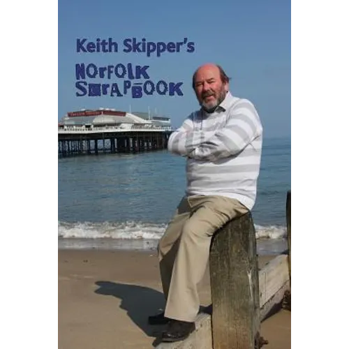 Keith Skipper's Norfolk Scrapbook