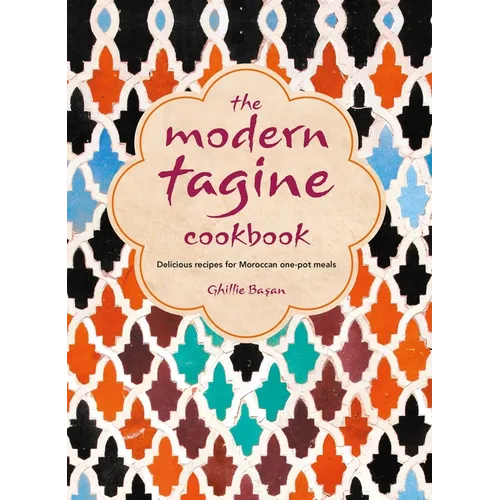 The Modern Tagine Cookbook: Delicious Recipes for Moroccan One-Pot Meals