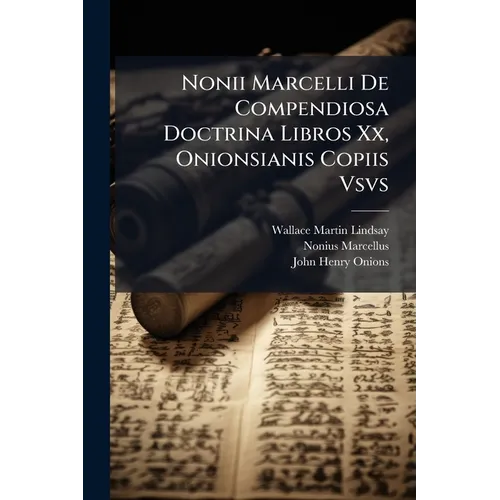 Nonii Marcelli De Compendiosa Doctrina Libros Xx, Onionsianis Copiis Vsvs