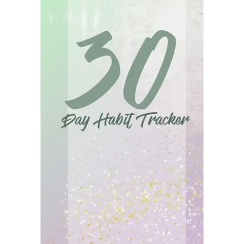 30 day habits tracker: 100 pages, 1 habit per page, start your journey today!