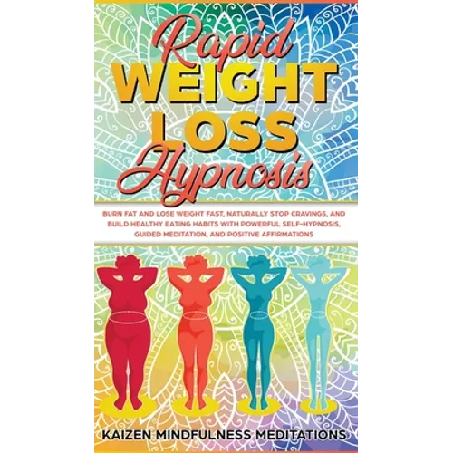 Rapid Weight Loss Hypnosis: Burn Fat and Lose Weight Fast, Naturally Stop Cravings, and Build Healthy Eating Habits With Powerful Self-Hypnosis, G