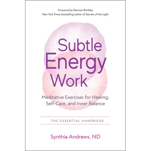 Subtle Energy Work: Meditative Exercises for Healing, Self-Care, and Inner Balance