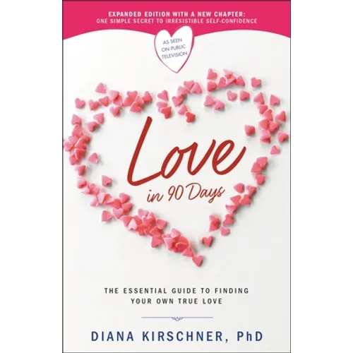 Love in 90 Days: The Essential Guide to Finding Your Own True Love (Revised)
